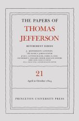 The Papers of Thomas Jefferson, Retirement Series, Volume 21 : 1 April to 31 October 1824