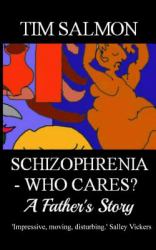 Schizophrenia - Who Cares? - a Father's Story