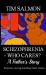 Schizophrenia - Who Cares? - a Father's Story