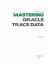 The Method R Guide to MASTERING ORACLE TRACE DATA