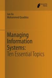 Managing Information Systems : Ten Essential Topics