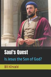 Saul's Quest : Is Jesus the Son of God?