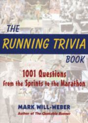 The Running Trivia Book : 1001 Questions from the Sprints to the Marathon