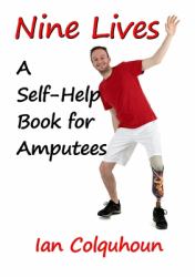 Nine Lives : A Self-Help Book for Amputees