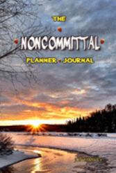 The Noncommittal Planner and Journal : Vol. 8: New Beginnings. a Planner and Journal Hybrid for Busy, Creative People