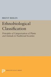 Ethnobiological Classification : Principles of Categorization of Plants and Animals in Traditional Societies