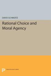 Rational Choice and Moral Agency