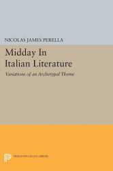 Midday in Italian Literature : Variations of an Archetypal Theme