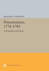 Princetonians, 1776-1783 : A Biographical Dictionary