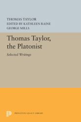 Thomas Taylor, the Platonist : Selected Writings