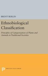 Ethnobiological Classification : Principles of Categorization of Plants and Animals in Traditional Societies