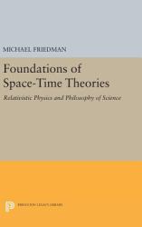 Foundations of Space-Time Theories : Relativistic Physics and Philosophy of Science