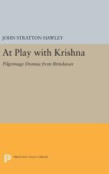 At Play with Krishna : Pilgrimage Dramas from Brindavan