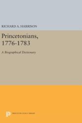 Princetonians, 1776-1783 : A Biographical Dictionary