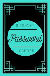 Turquoise Internet Password Logbook : A Notebook for Storing Passwords