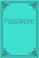 Turquoise Password Journal : A Password Journal and Logbook for Remembering Passwords