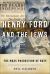 Henry Ford and the Jews : The Mass Production of Hate