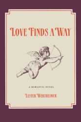 Love Finds a Way : A Romantic Novel