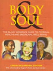 Body and Soul : The Black Women's Guide to Physical Health and Emotional Well-Being