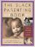 The Black Parenting Book : Caring for Our Children in the First Years