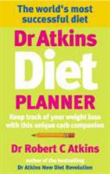 Dr Atkins Diet Planner : Keep Track of Your Weight Loss with This Unique Carb Companion