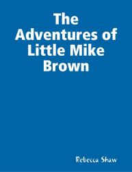 Adventures of Little Mike Brown