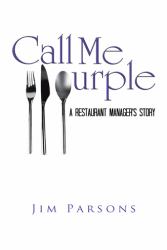 Call Me Purple : A Restaurant Manager's Story