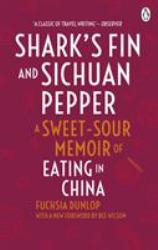 Shark's Fin and Sichuan Pepper : A Sweet-Sour Memoir of Eating in China