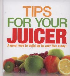 Tips for Your Juicer