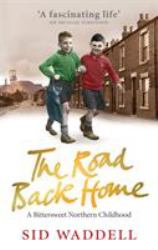 The Road Back Home : A Northern Childhood