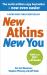 New Atkins for a New You : The Ultimate Diet for Shedding Weight and Feeling Great