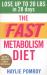 The Fast Metabolism Diet : Lose up to 20 Pounds in 28 Days - Eat More Food and Lose More Weight