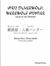 Hiru Silverwolf: Werewolf Hunter (Tales of the Universe)