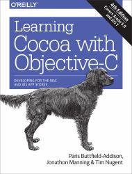 Learning Cocoa with Objective-C : Developing for the Mac and IOS App Stores