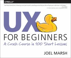 UX for Beginners : A Crash Course in 100 Short Lessons