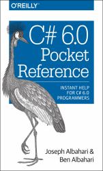 C# 6. 0 Pocket Reference : Instant Help for C# 6. 0 Programmers