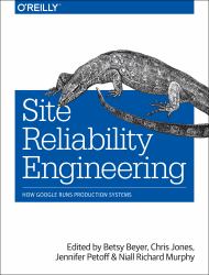 Site Reliability Engineering : How Google Runs Production Systems