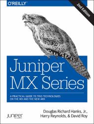 Juniper MX Series : A Comprehensive Guide to Trio Technologies on the MX