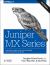 Juniper MX Series : A Comprehensive Guide to Trio Technologies on the MX