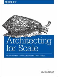 Architecting for Scale : High Availability for Your Growing Applications