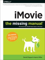 IMovie: the Missing Manual : 2014 Release, Covers IMovie 10. 0 for Mac and 2. 0 for IOS