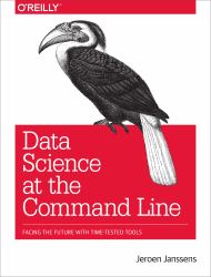 Data Science at the Command Line : Facing the Future with Time-Tested Tools