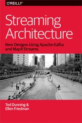 Streaming Architecture : New Designs Using Apache Kafka and MapR Streams