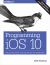 Programming IOS 10 : Dive Deep into Views, View Controllers, and Frameworks