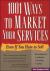 1001 Ways to Market Your Services : For People Who Hate to Sell