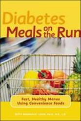 Diabetes Meals on the Run : Fast, Healthy Menus Using Convenience Foods