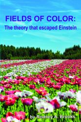 Fields of Color : The Theory That Escaped Einstein