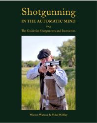 Shotgunning in the Automatic Mind : The Guide for Shotgunners and Instructors