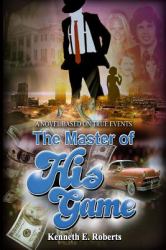 The Master of His Game : A Novel Based on True Events