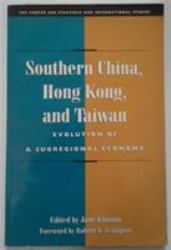 Southern China, Hong Kong, and Taiwan : Evolution of a Subregional Economy